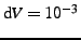 $ \mathrm{d}V=10^{-3}$