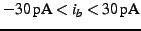 $ -30\,\mathrm{pA}<i_{b}<30\,\mathrm{pA}$